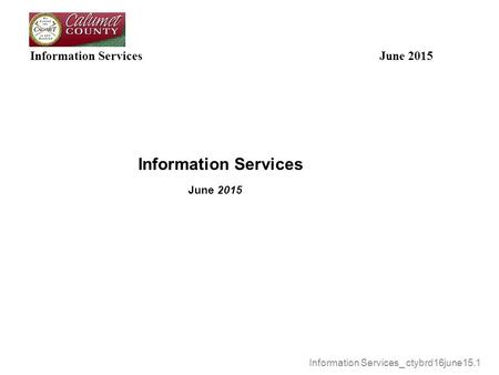 Information Services June 2015 Information Services June 2015 Information Services_ ctybrd16june15.1.
