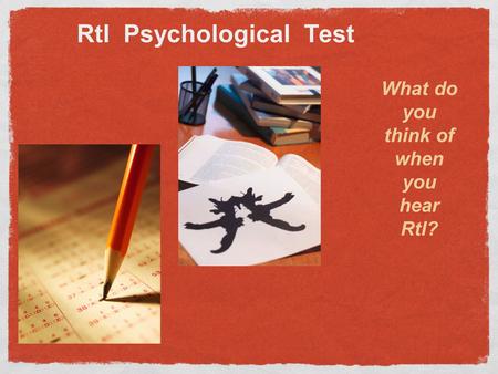 What do you think of when you hear RtI? RtI Psychological Test.