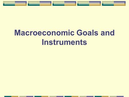 Macroeconomic Goals and Instruments