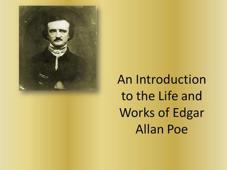 An Introduction to the Life and Works of Edgar Allan Poe.