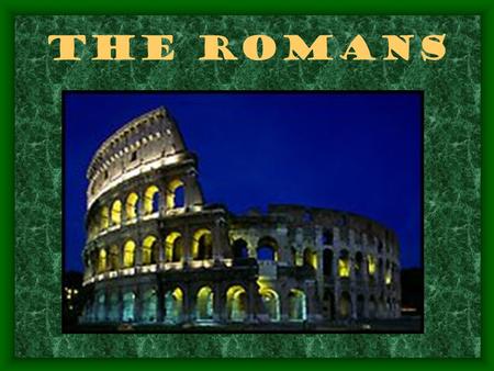 The Romans. Rome’s Geography Peninsula that is about 750 miles long north and south Plains ideal for farming Rome located 18 miles inland on the Tiber.