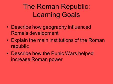 The Roman Republic: Learning Goals