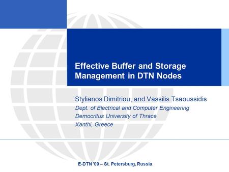 Effective Buffer and Storage Management in DTN Nodes Stylianos Dimitriou, and Vassilis Tsaoussidis Dept. of Electrical and Computer Engineering Democritus.