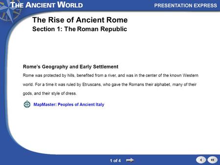 Rome’s Geography and Early Settlement Rome was protected by hills, benefited from a river, and was in the center of the known Western world. For a time.