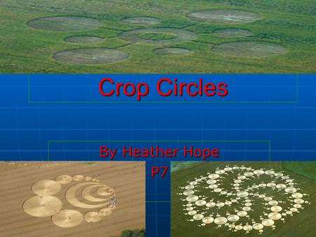 Crop Circles By Heather Hope P7. Contents What are crop circles? What are crop circles? Alien Technology? Alien Technology? Human Technology? Human Technology?