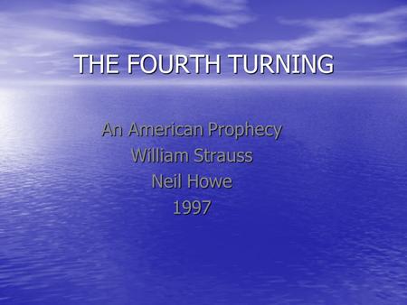 THE FOURTH TURNING An American Prophecy William Strauss Neil Howe 1997.