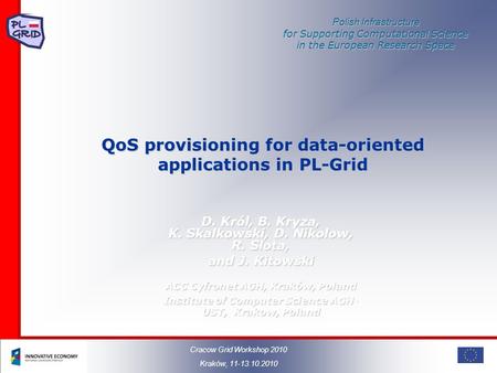 Polish Infrastructure for Supporting Computational Science in the European Research Space QoS provisioning for data-oriented applications in PL-Grid D.