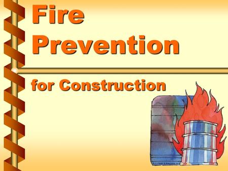 Fire Prevention for Construction. Four classes of fires  A, B, C, and D 1a.