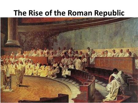 The Rise of the Roman Republic. Patricians and Plebeians Under Etruscan Rule The patricians were a small group of wealthy landowners. They elected the.