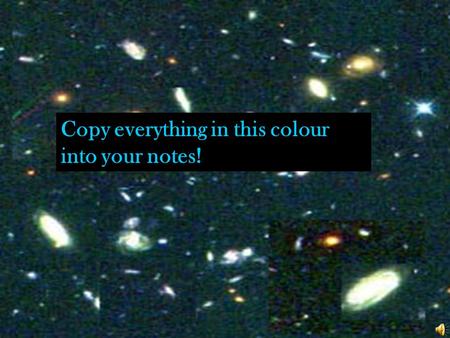 Copy everything in this colour into your notes!. Galaxies & Stars.