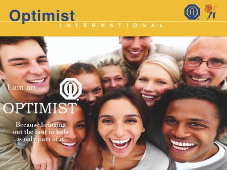 Optimist International is an association of more than 2,900 Optimist Clubs around the world dedicated to Bringing Out the Best in Kids. Adult volunteers.