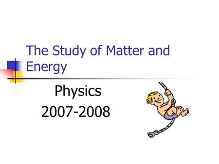 The Study of Matter and Energy