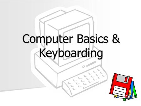 Computer Basics & Keyboarding. What Is A Computer? An electronic device operating under the control of instructions stored in its own memory unit An electronic.
