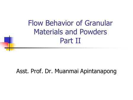 Flow Behavior of Granular Materials and Powders Part II