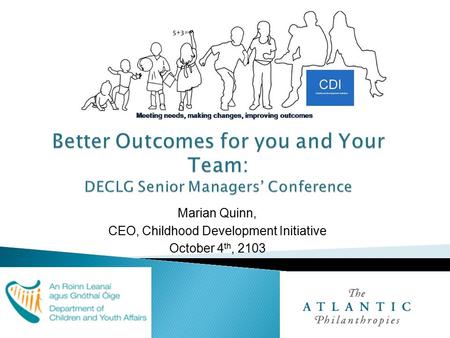 Marian Quinn, CEO, Childhood Development Initiative October 4 th, 2103.