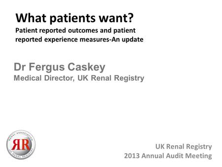 UK Renal Registry 2013 Annual Audit Meeting