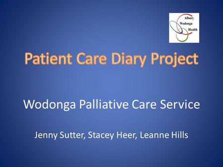 Wodonga Palliative Care Service Jenny Sutter, Stacey Heer, Leanne Hills.