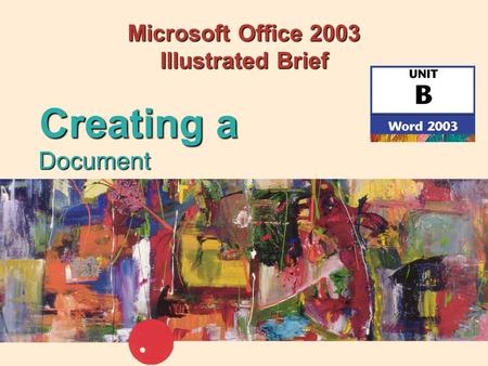 Microsoft Office 2003 Illustrated Brief Document Creating a.