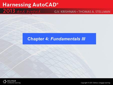 Chapter 4: Fundamentals III. After completing this Chapter, you will be able to use the following features: Advanced Drawing commands Construction commands.