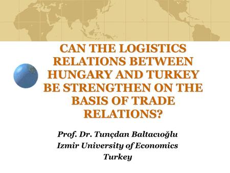 Prof. Dr. Tunçdan Baltacıoğlu Izmir University of Economics Turkey