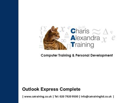 |  | Tel: 020 7920 9500 | | Computer Training & Personal Development Outlook Express Complete.