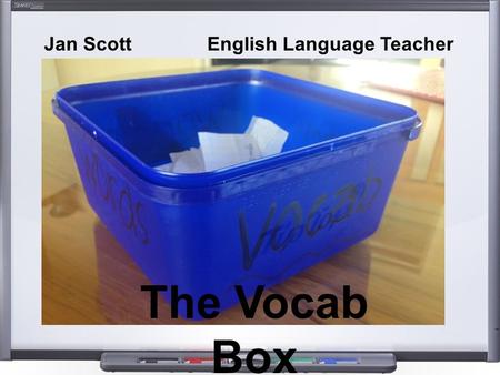 Jan Scott English Language Teacher The Vocab Box.