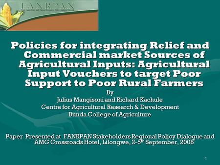 1 Policies for integrating Relief and Commercial market Sources of Agricultural Inputs: Agricultural Input Vouchers to target Poor Support to Poor Rural.