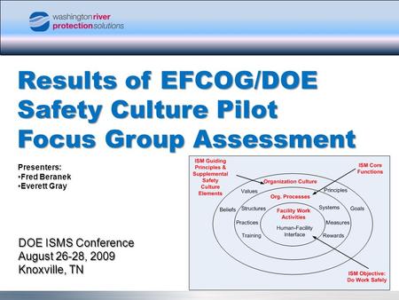 Tank Operations Contract 1 Presenters: Fred Beranek Everett Gray Results of EFCOG/DOE Safety Culture Pilot Focus Group Assessment DOE ISMS Conference August.