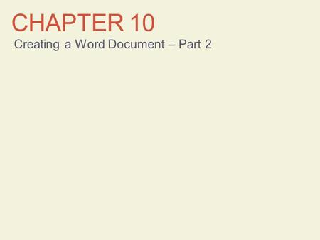 CHAPTER 10 Creating a Word Document – Part 2. Learning Objectives Format paragraphs Copy formats Find and replace text Check spelling and grammar Preview.