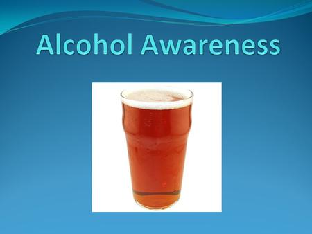 Lesson Objectives Discuss and list the reasons why young people drink alcohol List the positive and negative effects of drinking alcohol Discuss and list.