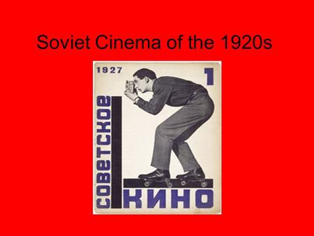 Soviet Cinema of the 1920s. The Basic Context Until 1917, emperors, known as Tsars, had always ruled Russia. However, because he had involved Russia in.