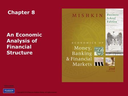 Copyright © 2010 Pearson Addison-Wesley. All rights reserved. Chapter 8 An Economic Analysis of Financial Structure.