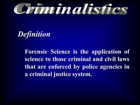 Copyright © 2003, Peter Bocchino - Legacy of Truth® All rights reserved worldwide. Definition Forensic Science is the application of science to those.