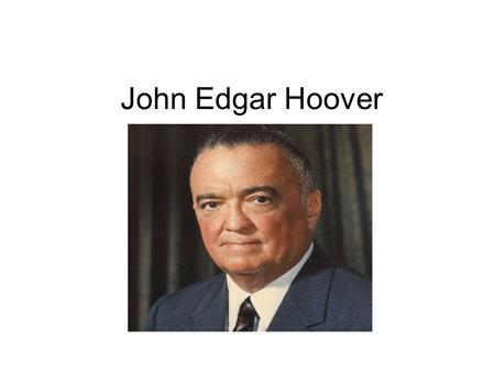 John Edgar Hoover.