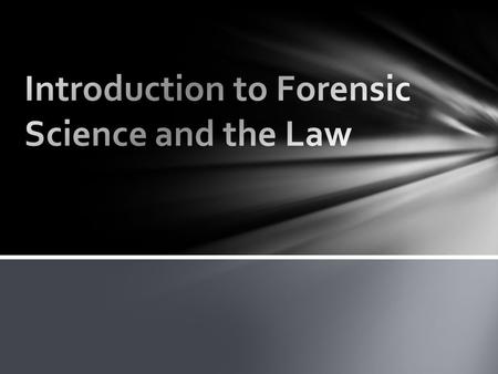 Introduction to Forensic Science and the Law