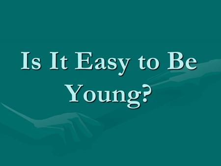 Is It Easy to Be Young?. What Right Is Right for Me?