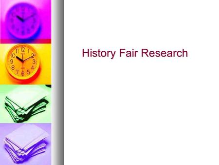 History Fair Research. You need to find both primary & secondary sources. Primary Sources: firsthand or eyewitness accounts of history (letters, speeches,