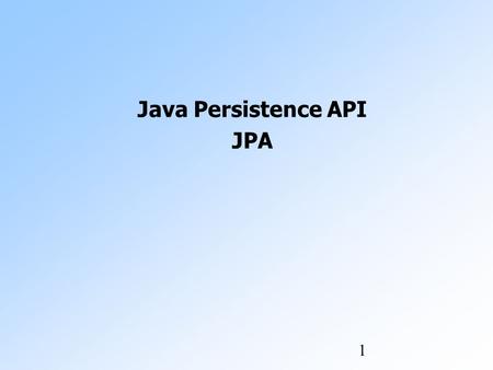 1 Java Persistence API JPA. 2 Agenda Motivation JPA Entities EntityManager & the Persistent Context Persistence Units Exceptions JPA Query Language.