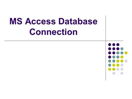 MS Access Database Connection. Database? A database is a program that stores data and records in a structured and queryable format. The tools that are.
