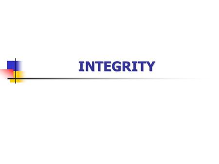 INTEGRITY. Integrity constraint Integrity constraints are specified on a database schema and are expected to hold on every valid database state of the.