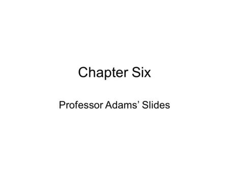Chapter Six Professor Adams’ Slides. Note that entities are shadowed, tables are not. Note that entities have no physical existence (blueprint) Note.