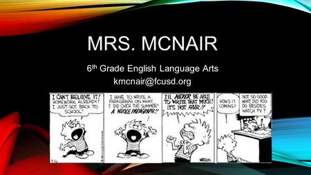 MRS. MCNAIR 6 th Grade English Language Arts