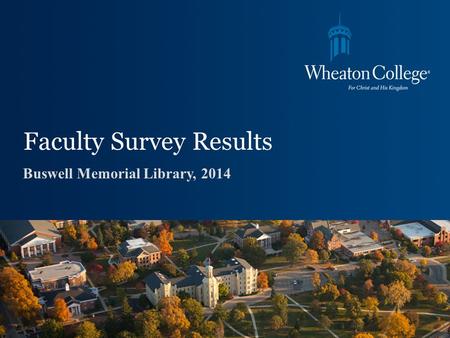Faculty Survey Results Buswell Memorial Library, 2014.