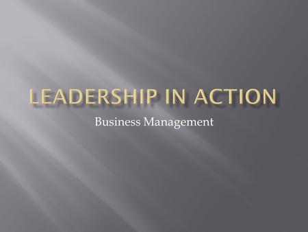 Business Management.  In management, leadership means providing direction and vision for a company.  Being a manager is not the same thing as being.