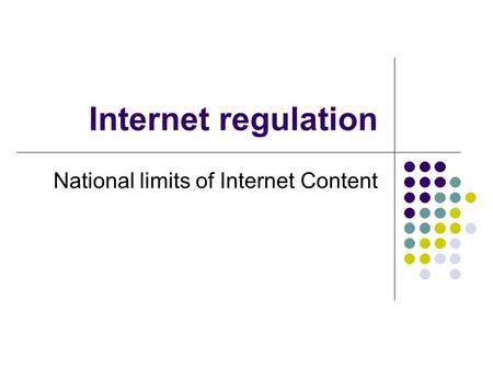 Internet regulation National limits of Internet Content.