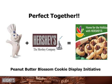 Perfect Together!! += Peanut Butter Blossom Cookie Display Initiative.