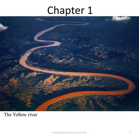 Chapter 1 The Yellow river 1Prepared with assistance by Luc Guo.