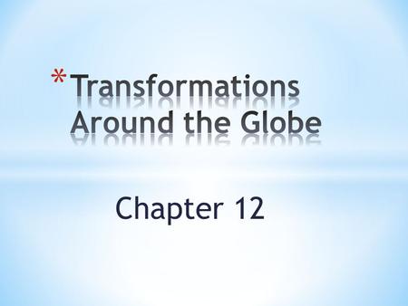 Transformations Around the Globe