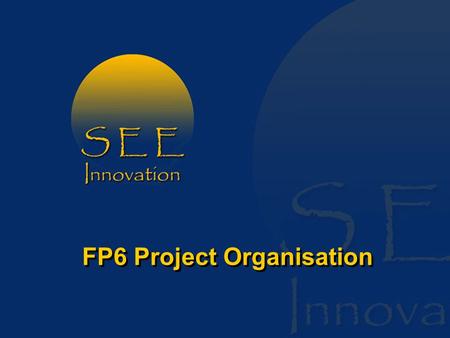 FP6 Project Organisation. Participating in FP6 How Projects Are Organised FP6 research projects are almost always collaborative 1 and implemented using.