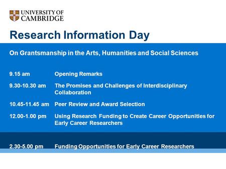Research Information Day On Grantsmanship in the Arts, Humanities and Social Sciences 9.15 amOpening Remarks 9.30-10.30 amThe Promises and Challenges of.